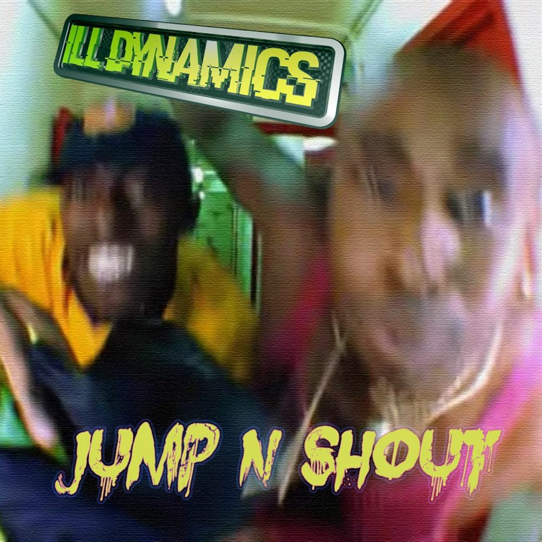 Ill Dynamics - Jump N Shout